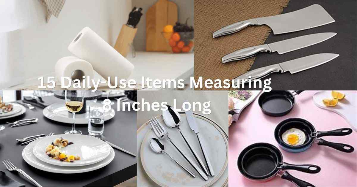 15 Daily-Use Items Measuring 8 Inches Long Feature Image