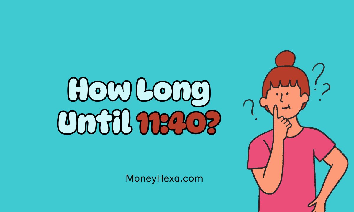 How Long Until 11:40