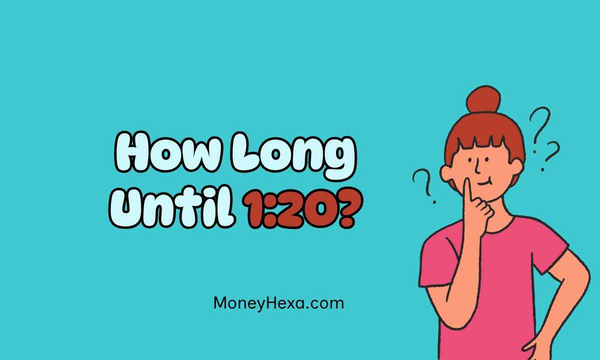 How Long Until 1:20