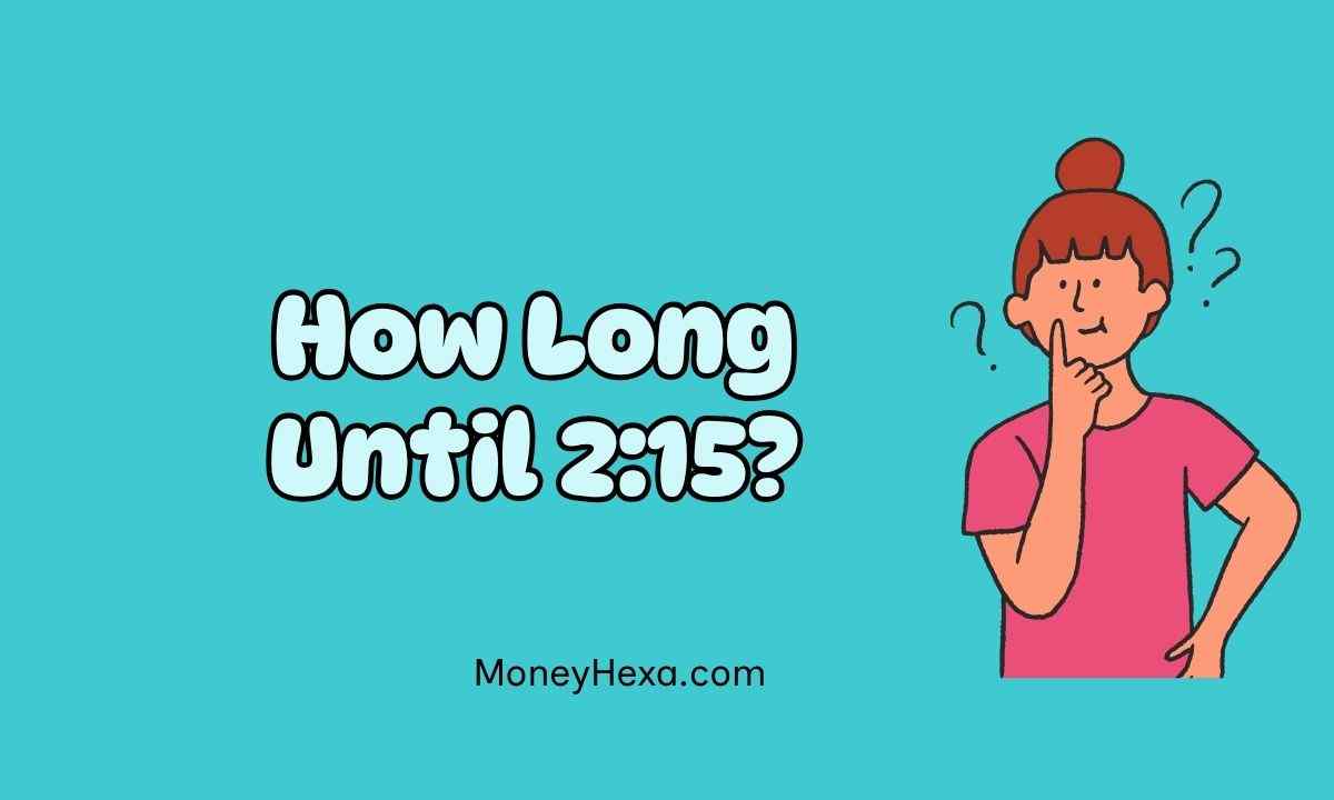 How Long Until 2:15