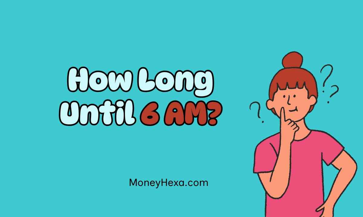 How Long Until 6 AM