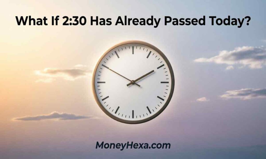 What If 2:30 Has Already Passed Today
