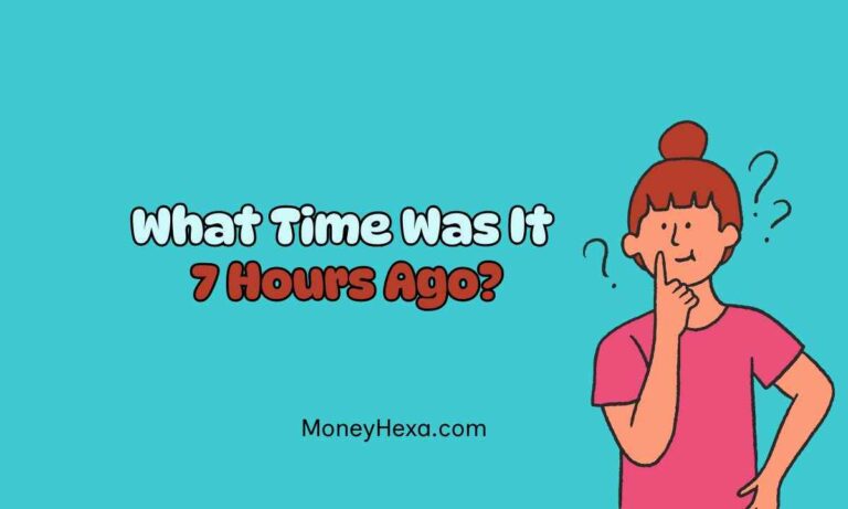 What Time Was It 7 Hours Ago