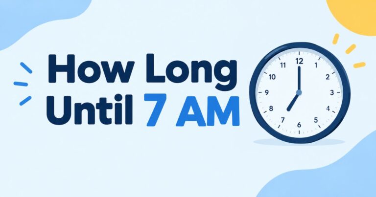 How Long Until 7 AM