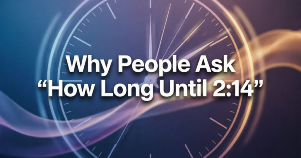 Why People Ask How Long Until 214